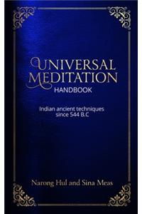 Universal Meditation Handbook: Indian ancient techniques since 544 B.C