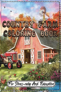Country Farm Coloring Book For Stress-relief And Relaxation