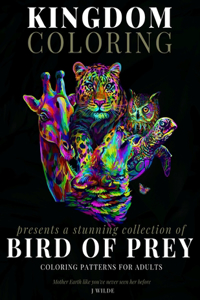 Collection of Bird of Prey Coloring Patterns for Adults: An Adult Coloring Book: Perfect for Mindfulness During Self Isolation & Social Distancing