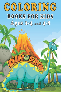 Dinosaur Coloring Books for Kids ages 2-4 and 4-8: A toddlers coloring book ( boys & girls or any preschoolers ages 2-4, 4-8 ) with 40 Cute Dinosaurs Illustrations / Perfect Gift from Parents or Gran