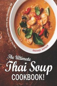 Ultimate Thai Soup Cookbook!
