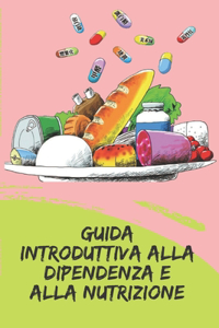 Guida Introduttiva Alla Dipendenza E Alla Nutrizione