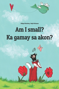 Am I small? Ka gamay sa akon?