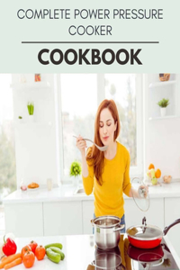 Complete Power Pressure Cooker Cookbook