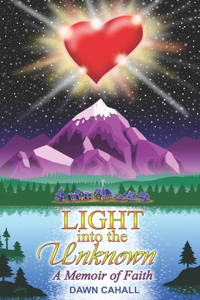 Light into the Unknown: A Memoir of Faith