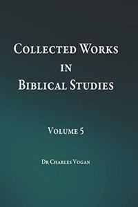 Collected Works in Biblical Studies - Volume 5