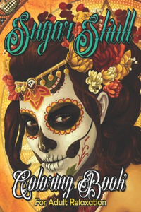 Sugar Skull Coloring Book for Adult Relaxation