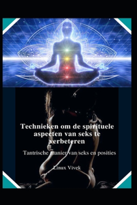 Technieken om de spirituele aspecten van seks te verbeteren