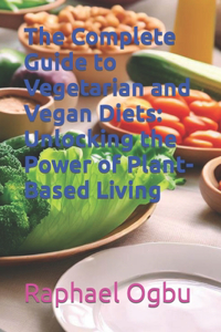Complete Guide to Vegetarian and Vegan Diets
