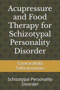 Acupressure and Food Therapy for Schizotypal Personality Disorder
