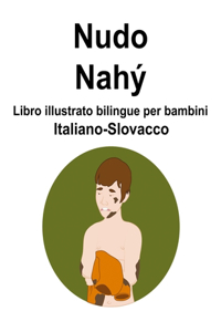 Italiano-Slovacco Nudo / Nahý Libro illustrato bilingue per bambini