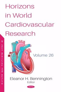 Horizons in World Cardiovascular Research. Volume 26