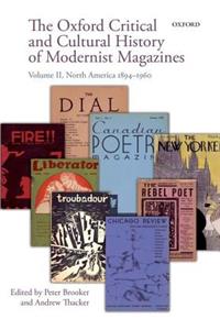 The Oxford Critical and Cultural History of Modernist Magazines: North America 1894-1960