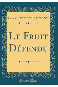 Le Fruit DÃ©fendu (Classic Reprint)