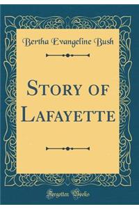 Story of Lafayette (Classic Reprint)