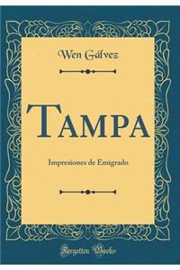 Tampa: Impresiones de Emigrado (Classic Reprint)