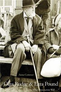 Olga Rudge & Ezra Pound: What Thou Lovest Well . . .
