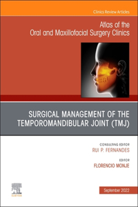 Temporomandibular Joint Surgery, an Issue of Atlas of the Oral & Maxillofacial Surgery Clinics, E-Book