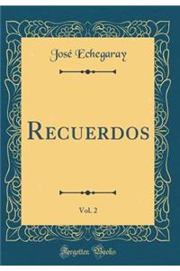 Recuerdos, Vol. 2 (Classic Reprint)