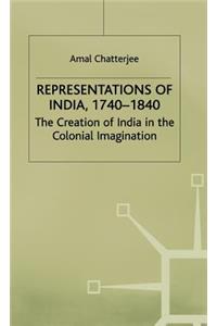 Representations of India, 1740-1840: The Creation of India in the Colonial Imagination