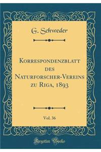 Korrespondenzblatt Des Naturforscher-Vereins Zu Riga, 1893, Vol. 36 (Classic Reprint)