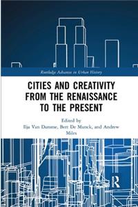 Cities and Creativity from the Renaissance to the Present