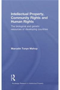 Intellectual Property, Community Rights and Human Rights