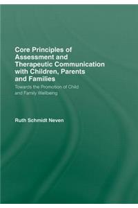 Core Principles of Assessment and Therapeutic Communication with Children, Parents and Families