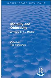 Morality and Objectivity (Routledge Revivals)