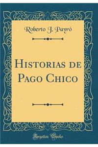 Historias de Pago Chico (Classic Reprint)