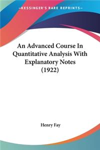Advanced Course In Quantitative Analysis With Explanatory Notes (1922)