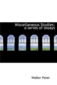 Miscellaneous Studies: A Series of Essays (Large Print Edition)