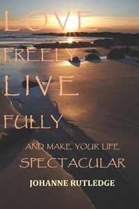 Love Freely Live Fully