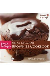 Baked Chicago's Simply Decadent Brownies Cookbook