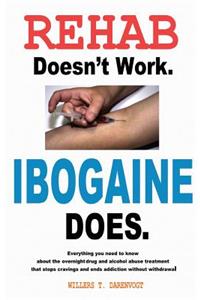 Rehab Doesn't Work - Ibogaine Does