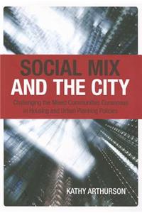 Social Mix and the City: Challenging the Mixed Communities Consensus in Housing and Urban Planning Policies