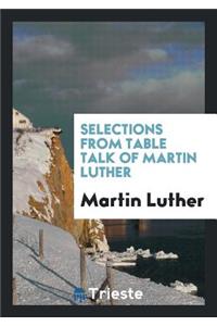 Selections from Table Talk of Martin Luther