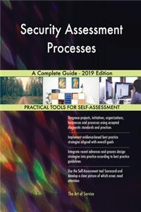 Security Assessment Processes A Complete Guide - 2019 Edition