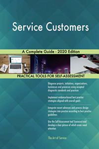 Service Customers A Complete Guide - 2020 Edition