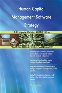 Human Capital Management Software Strategy A Complete Guide - 2020 Edition