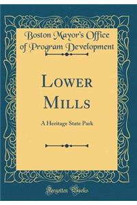 Lower Mills: A Heritage State Park (Classic Reprint)