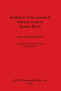 Evolution of the system of defence works in Roman Dacia