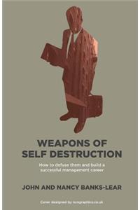 Weapons Of Self Destruction