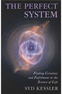 Perfect System: Finding Certainty and Fulfillment in the Science of Life