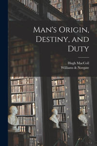 Man's Origin, Destiny, and Duty