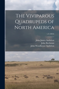 Viviparous Quadrupeds of North America; v.3 (1854)