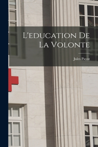 L'education de la volonte