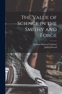 Value of Science in the Smithy and Forge