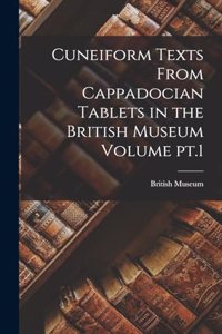 Cuneiform Texts From Cappadocian Tablets in the British Museum Volume pt.1