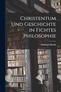 Christentum und Geschichte in Fichtes philosophie